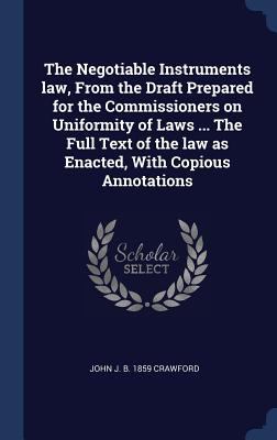 The Negotiable Instruments law, From the Draft ... 1340365138 Book Cover