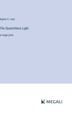The Quenchless Light: in large print 338730899X Book Cover