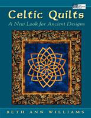 Celtic Quilts: A New Look for Ancient Designs 1564773108 Book Cover