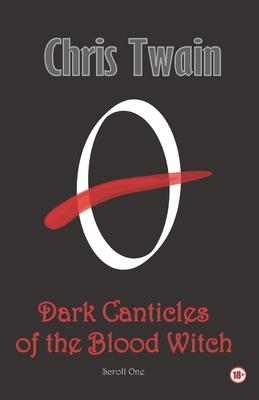 Dark Canticles of the Blood Witch - Scroll One 1546637761 Book Cover