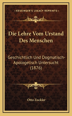 Die Lehre Vom Urstand Des Menschen: Geschichtli... [German] 1168588855 Book Cover