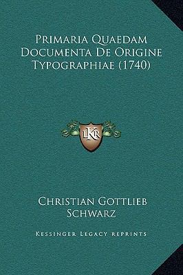 Primaria Quaedam Documenta De Origine Typograph... [Latin] 1169244912 Book Cover