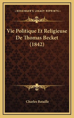 Vie Politique Et Religieuse De Thomas Becket (1... [French] 1165853973 Book Cover
