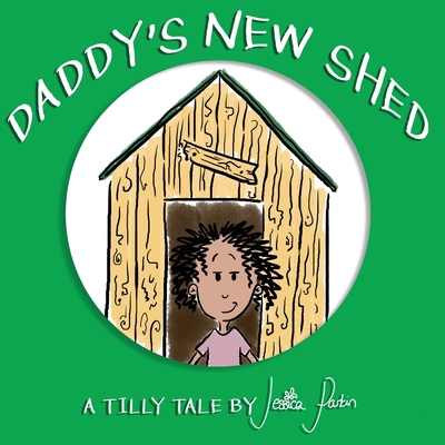 Daddy's New Shed: Children's Funny Picture Book 1913224023 Book Cover