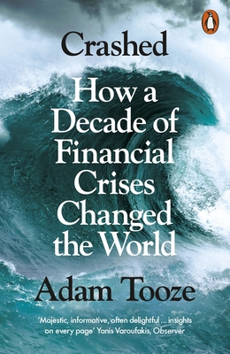 Crashed: How a Decade of Financial Crises Chang... 0141032219 Book Cover