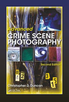 Advanced Crime Scene Photography 0367778459 Book Cover