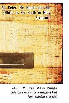 St. Peter, His Name and His Office: As Set Fort... 1110333331 Book Cover