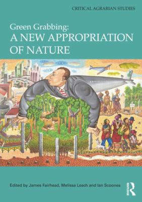 Green Grabbing: A New Appropriation of Nature 1138850527 Book Cover