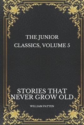 The Junior Classics, Volume 5: Stories that nev... B092XPNQKP Book Cover