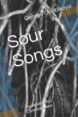Sour Songs: Threnodies for Consciousness B0F9SP36JT Book Cover