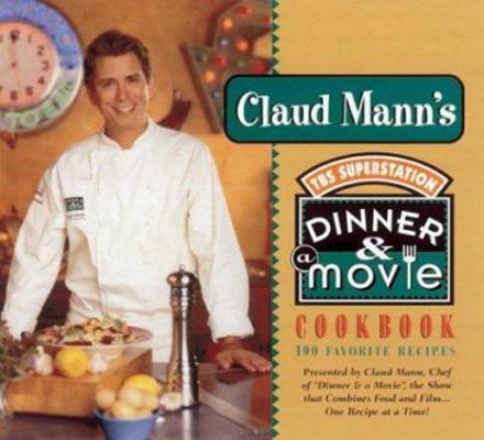 Claud Mann's Dinner & a Movie Cookbook 0740739573 Book Cover