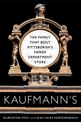 Kaufmann's: The Family That Built Pittsburgh's ... 0822967138 Book Cover