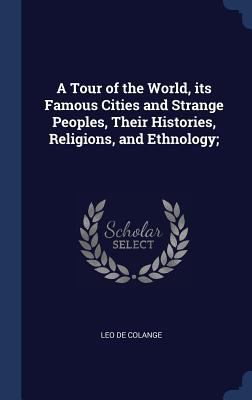 A Tour of the World, its Famous Cities and Stra... 1340212269 Book Cover