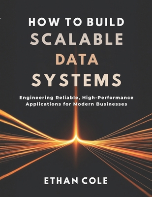 How to Build Scalable Data Systems: Engineering... B0GPVXMMBQ Book Cover