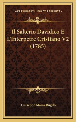 Il Salterio Davidico E L'Interpetre Cristiano V... [Italian] 1166672077 Book Cover