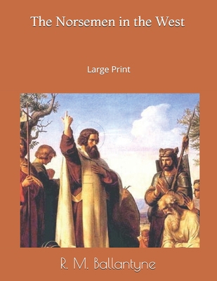 The Norsemen in the West: Large Print 1695403533 Book Cover