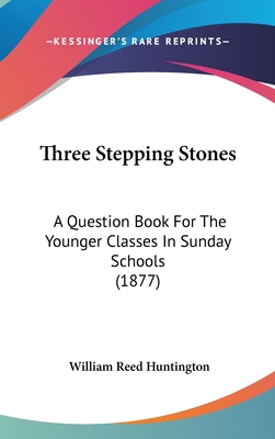 Three Stepping Stones: A Question Book for the ... 1120972892 Book Cover