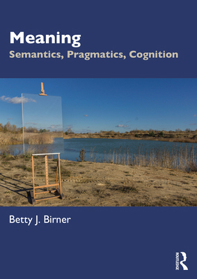 Meaning: Semantics, Pragmatics, Cognition 0367028840 Book Cover