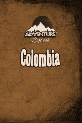 Adventure Logbook - Colombia: Travel Journal or Travel Diary for your travel memories. With travel quotes, travel dates, packing list, to-do list, ... important information and travel games.
