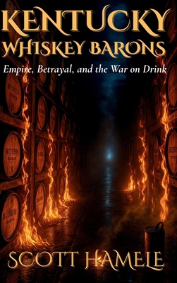 Kentucky Whiskey Barons: Empire, Betrayal, and ... B0FY7GX99Q Book Cover