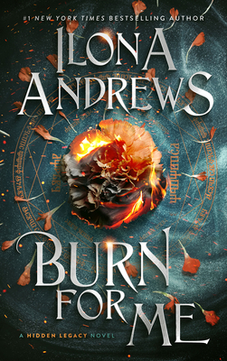 Burn for Me: A Hidden Legacy Novel 0063353733 Book Cover