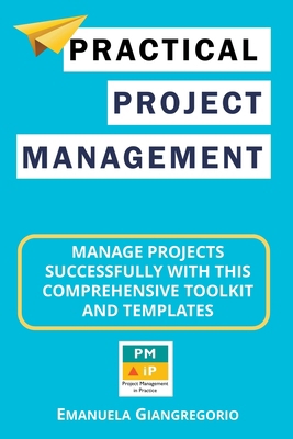 Practical Project Management: Manage Projects S... B0BMWS91YN Book Cover