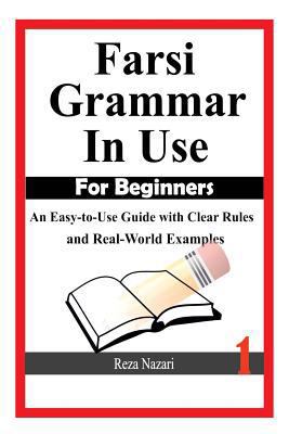 Farsi Grammar in Use: For Beginners: An Easy-to... 1501002376 Book Cover