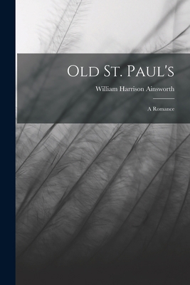 Old St. Paul's: A Romance 1017055343 Book Cover