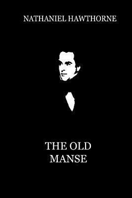 The Old Manse (From "Mosses From An Old Manse") 1479334472 Book Cover