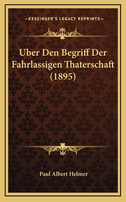Uber Den Begriff Der Fahrlassigen Thaterschaft ... [German] 1168882338 Book Cover