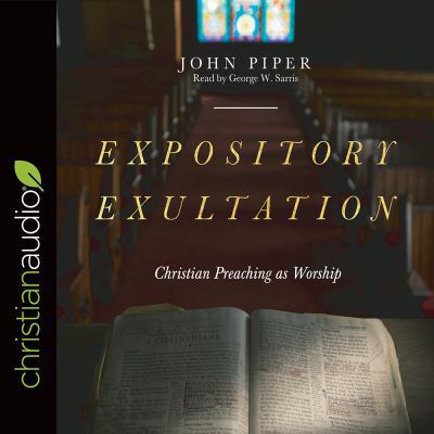 Expository Exultation: Christian Preaching as W... 1545904936 Book Cover