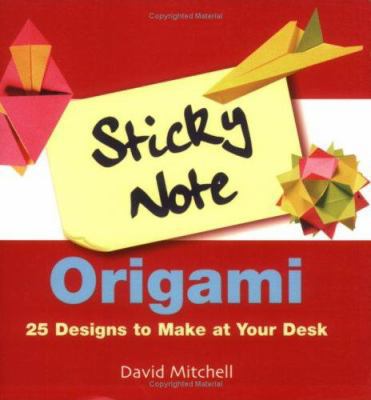 Sticky Note Origami: 25 Designs to Make at Your... 1843402270 Book Cover
