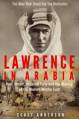 Lawrence in Arabia: War, Deceit, Imperial Folly... 1782391991 Book Cover