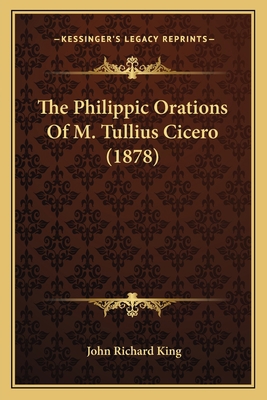The Philippic Orations Of M. Tullius Cicero (1878) 1164037854 Book Cover