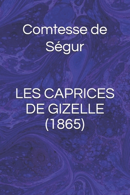Les Caprices de Gizelle (1865) [French] 1695127943 Book Cover