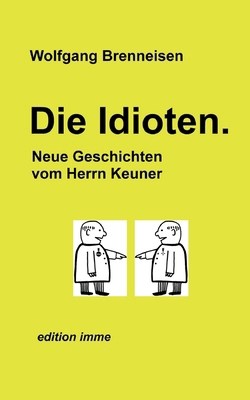 Die Idioten: Neue Geschichten vom Herrn Keuner [German] 3819208453 Book Cover