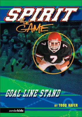 Goal-Line Stand (Spirit of the Game Series #1) 0310706696 Book Cover