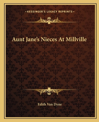 Aunt Jane's Nieces At Millville 1162654074 Book Cover