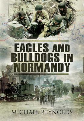 Eagles and Bulldogs in Normandy, 1944: The Amer... 1848841256 Book Cover