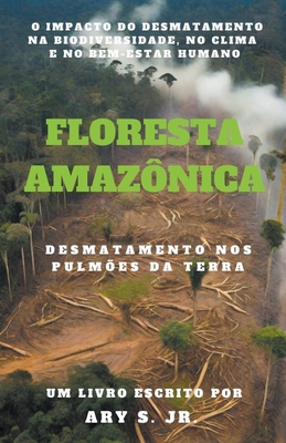 Floresta Amazônica Desmatamento nos Pulmões da ... [Portuguese] B0CNK34424 Book Cover