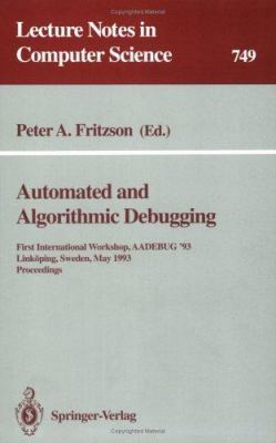 Automated and Algorithmic Debugging: First International Workshop, AADEBUG '93, Linköping, Sweden, May 3-5, 1993. Proceedings
