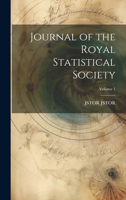 Journal of the Royal Statistical Society; Volume 1 1021123730 Book Cover