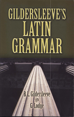 Gildersleeve's Latin Grammar 0486469123 Book Cover