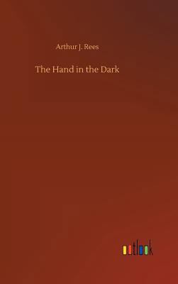 The Hand in the Dark 3732672808 Book Cover
