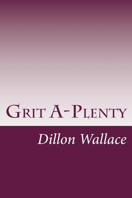 Grit A-Plenty 1497474426 Book Cover