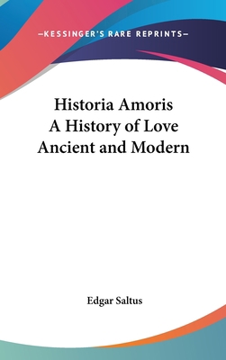 Historia Amoris A History of Love Ancient and M... 054801258X Book Cover
