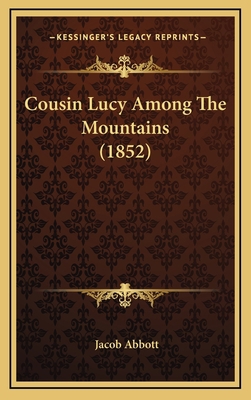 Cousin Lucy Among The Mountains (1852) 1164714376 Book Cover