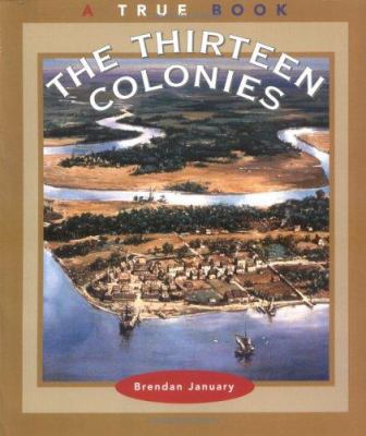The Thirteen Colonies (True Books: American His... 0516271970 Book Cover