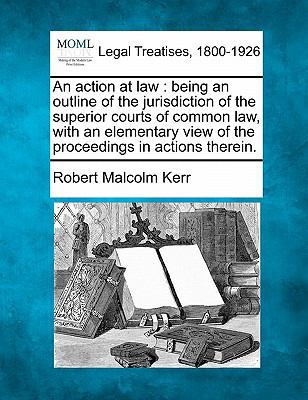 An Action at Law: Being an Outline of the Juris... 1240063237 Book Cover