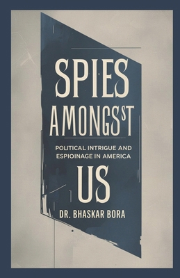 Spies Among Us: Political Intrigue and Espionag... B0DMR1BCDR Book Cover